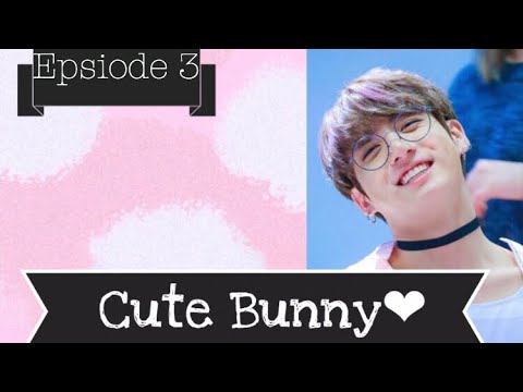 {BTS JEON JUNGKOOK FF} Cute Bunny episode 3*read description*