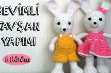 Sevimli Tavşan Yapımı 6.Bölüm - Cute Bunny Amigurumi Part 6