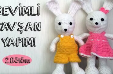 Sevimli Tavşan Yapımı 2.Bölüm - Cute Bunny Amigurumi Part 2