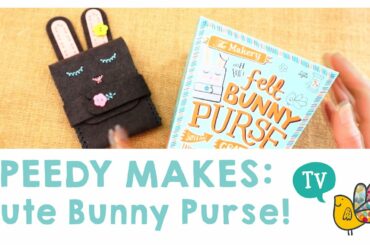 Speedy Makes: Cute Bunny Purse!
