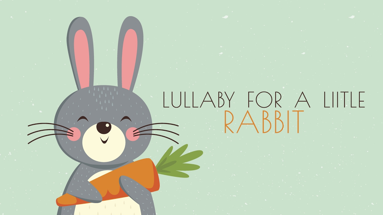 Lullaby for a Little Rabbit - Baby Lullaby music - Music for babies