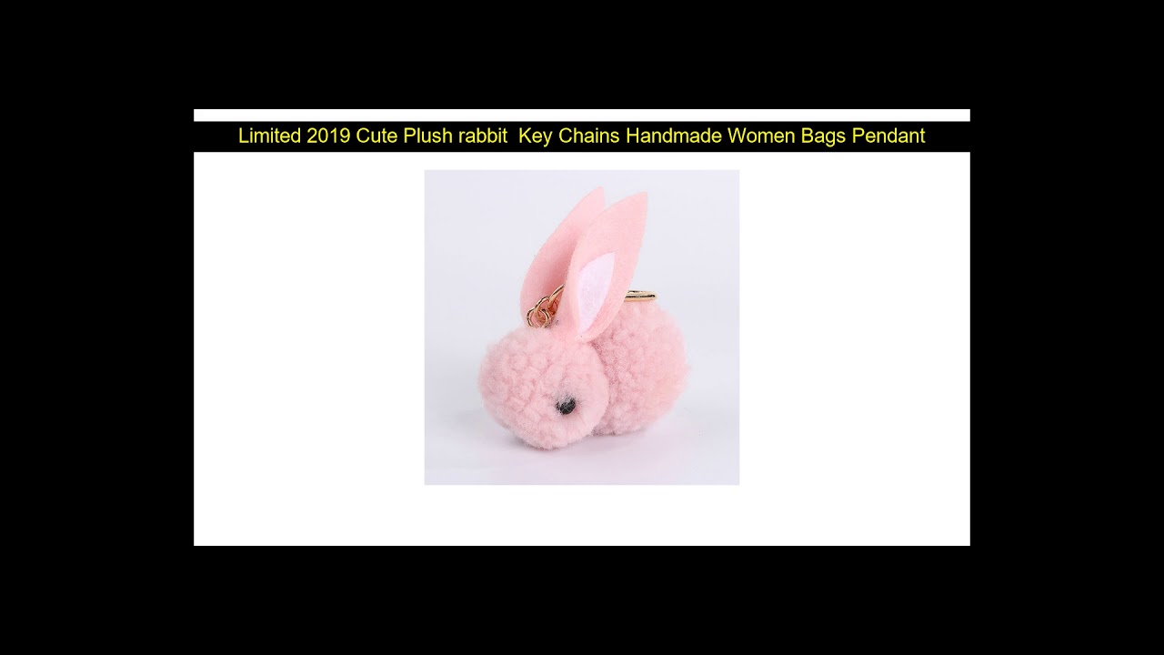 Limited Edition 2019 Cute Plush rabbit  Key Chains Handmade Women Bags Pendant Fashion Jewelry Orna