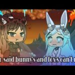 "Who says bunny's and fox's can't mix"//glmm//lesbian love story//13+
