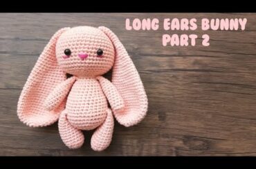 LONG EARS BUNNY PART 2 | HOW TO CROCHET | AMIGURUMI TUTORIAL FREE PATTERN