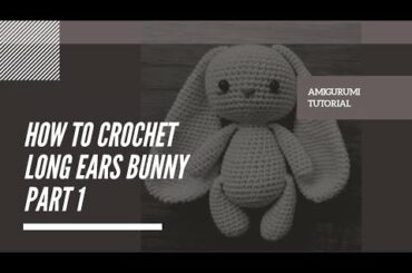 LONG EARS BUNNY PART 1 | HOW TO CROCHET | AMIGURUMI TUTORIAL