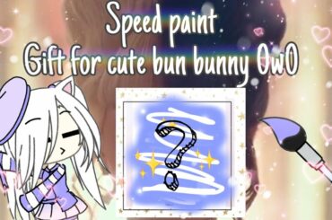 Speed Paint // {Gift for cute bun bunny} ✨⭐️ 0w0