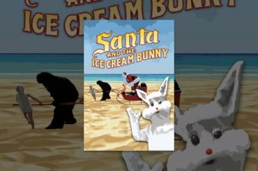 Santa and the Ice Cream Bunny