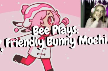 Bee Plays: Friendly Bunny Mochi