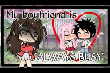❦ My Boyfriend is always Busy ❦ GLMM ❦ Gacha Life Mini Movie | Rabbit Adventures