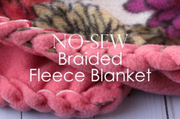 No-Sew Fleece Blanket with a Braided Edge