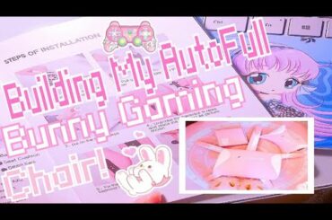 Building My AutoFull Pink Bunny Gaming Chair! It's Super Cute & Soft Like A Bunny :3