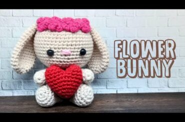 FLOWER BUNNY | HOW TO CROCHET | AMIGURUMI TUTORIAL | VALENTINE'S DAY GIFT IDEA
