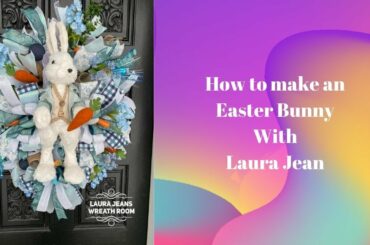 How To Make an Easter Bunny Wreath with Laura Jean