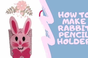 How to make cute rabbit pencil holder? | Sevimli tavşan kalemlik yapımı