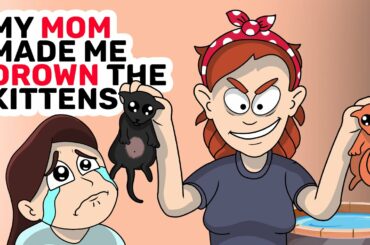 My MOM made me DROWN the kittens