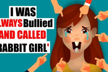 I Was Always Bullied And Called 'Rabbit girl' || ACTUALLY HAPPENED STORY