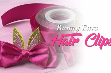 How To Make Bunny Ears Hair Clips