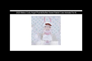 2020 Metoo Curly Angel Plush&Stuffed Sweet Rabbit Cute Animals For Kids Toys Angela Doll For Girls