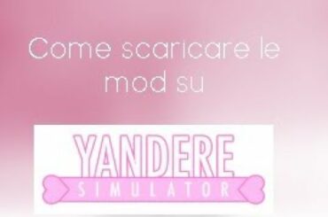 TUTORIAL: Come scricare le mod per yandere simulator (versione aggiornata)