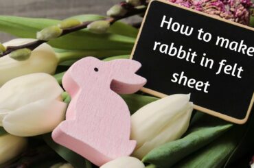 How to make bunny in felt sheet l easter craft l felt sheet craft l easy craft l DIY l toys making