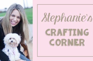 Stephanie's Crafting Corner #12