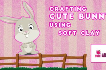 Crafting Cute Bunny using Soft Clay