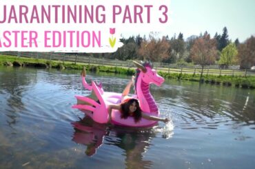 Quarantined *Part 3* Ft. The Easter Bunny🐇💕