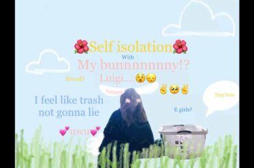 ✨Self isolation talk✨(ft. Bunny)🐇