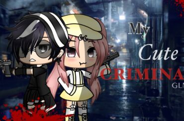 My Cute Criminal //Gacha Life [GLMM]