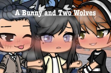 A bunny and two wolves||| GLMM ||| Episode 1 ||| Viarrah~