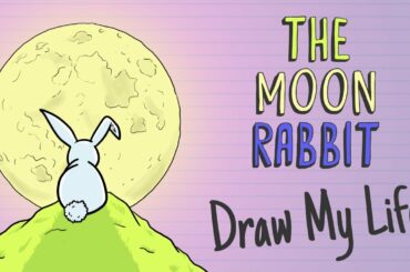 THE LEGEND OF THE MOON RABBIT | Draw My Life