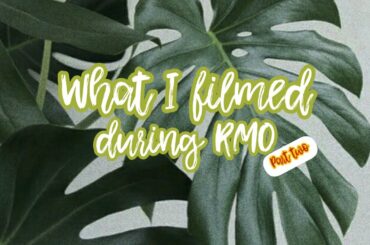 What I filmed during rmo pt. 2