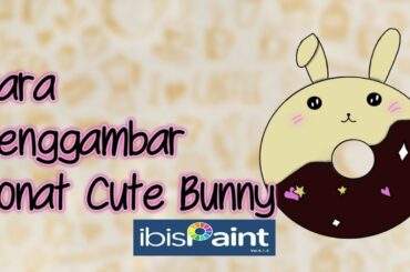 Menggambar Donat Cute Bunny menggunakan Ibis Paint x