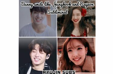 Bunny smile like Jungkook and Nayeon subliminal- Ryujin Subs