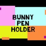 Cute Bunny Pen Holder