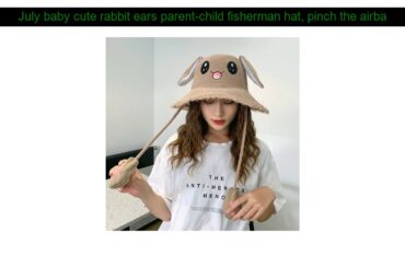 July baby cute rabbit ears parent-child fisherman hat, pinch the airbag, the ears will move