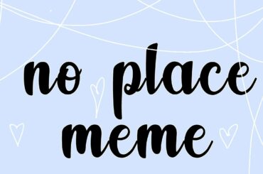 🌼No place meme⭐ By: cute bunny:GL:🌙