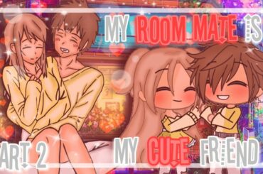 🌳🍎•My Roommate is my cute friend•🍎🌳| Gacha Life Mini Movie | Glmm