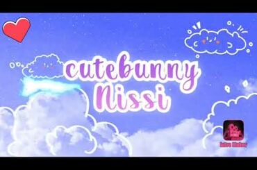 cutebunny Nissi’s Intro