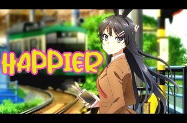 Seishun Buta Yarou wa Bunny Girl Senpai 💖「AMV」💖 [ Happier By MARSHMELLO ]   | HD AMV EDIT |