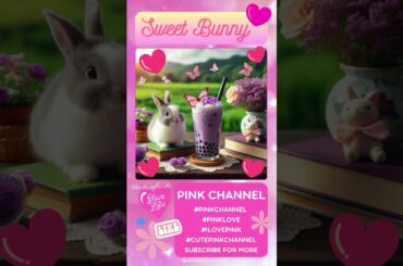 Cute Bunny | Purple Bubble Tea | Butterflies | PINK CHANNEL #pinkchannel #bunny #cutebunny #shorts